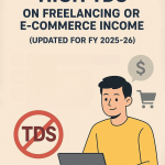 How to Avoid High TDS on Freelancing or E-Commerce Income (Updated for FY 2025-26)