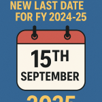 ITR Filing: New Last Date for FY 2024-25 is 15th September 2025